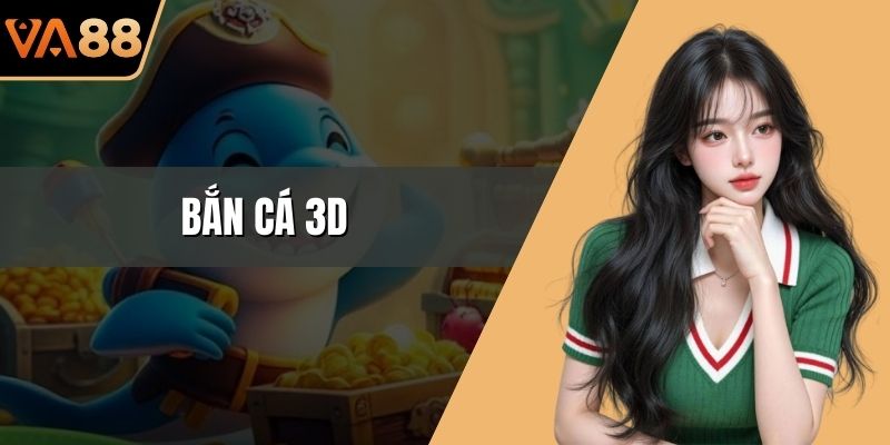 Bắn Cá 3d