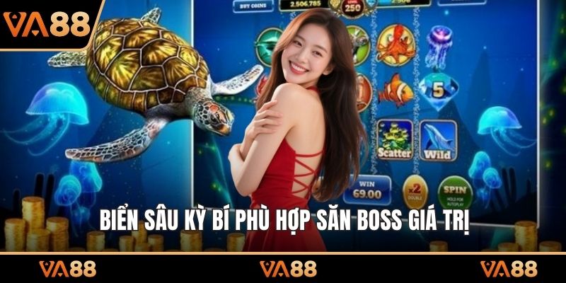 Biển Sâu Kỳ Bí phù hợp săn boss giá trị