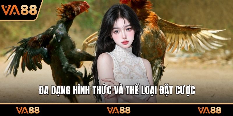 Đa dạng hình thức và thể loại đặt cược