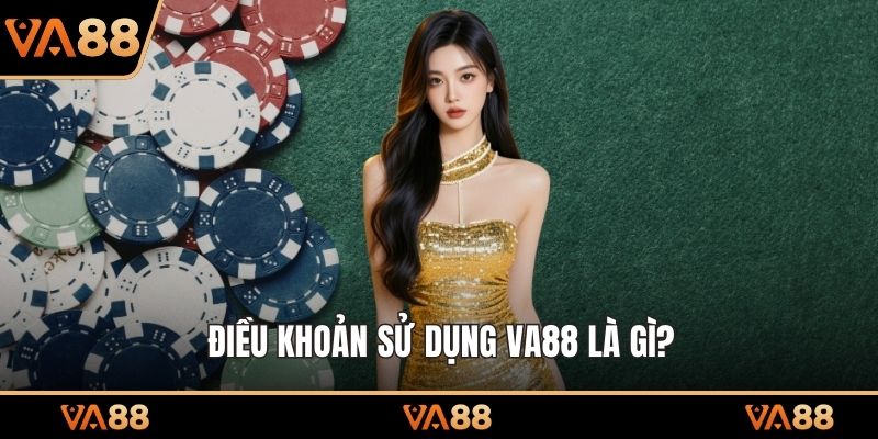 Điều khoản sử dụng VA88 là gì?