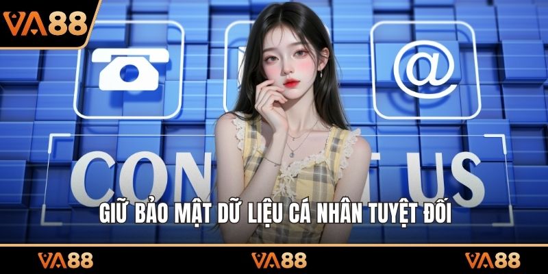 Giữ bảo mật dữ liệu cá nhân tuyệt đối