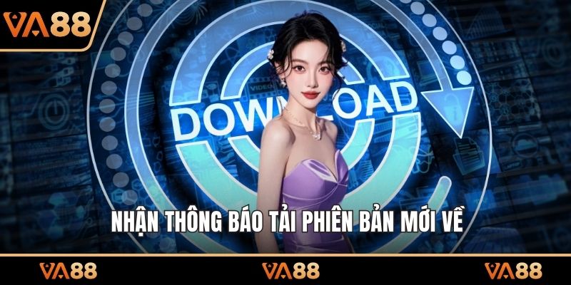 Nhận thông báo tải phiên bản mới về