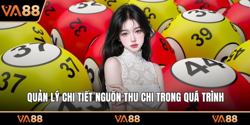 Quản lý chi tiết nguồn thu chi trong quá trình