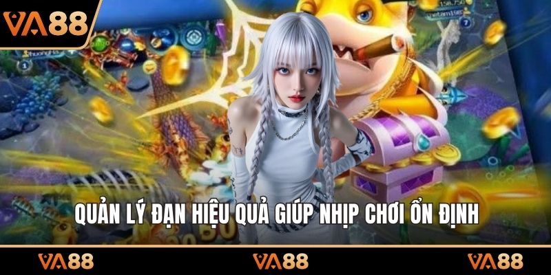 Quản lý đạn hiệu quả giúp nhịp chơi ổn định